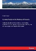 Curious Facts in the History of Insects: Including Spiders and Scorpions - A complete collection of the legends, superstitions, beliefs, and ominous s