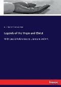 Legends of the Virgin and Christ: With Special References to Literature and Art