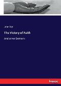 The Victory of Faith: And other Sermons