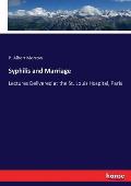 Syphilis and Marriage: Lectures Delivered at the St. Louis Hospital, Paris