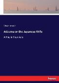 Adzuma or the Japanese Wife: A Play in Four Acts