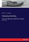 Fellowship with Christ,: And Other Discourses Delivered on Special Occasions