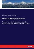 Walter of Henley's Husbandry,: Together with an Anonymous Husbandry, Seneschaucie, and Robert Grosseteste's Rules