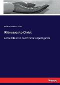 Witnesses to Christ: A Contribution to Christian Apologetics