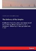 The Defence of the Empire: A Selection From the Letters and Speeches of Henry Howard Molyneux, Fourth Earl of Carnarvon - Edited by Sir George Sy