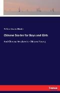 Chinese Stories for Boys and Girls: And Chinese Wisdom for Old and Young