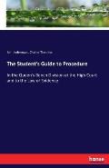 The Student's Guide to Procedure: In the Queen's Bench Division of the High Court and to the Law of Evidence