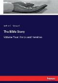 The Bible Story: Volume Four: Heros and Heroines