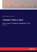 Unbeaten Tracks in Japan: An Account of Travels on Horseback in the Interior