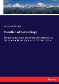 Essentials of Bacteriology: Being a concise and systematic Introduction to the Study of Micro-Organisms. Second Edition
