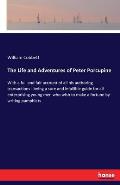 The Life and Adventures of Peter Porcupine: With a full and fair account of all his authoring transactions - being a sure and infallible guide for all