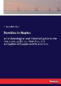 Rambles in Naples: an archaeological and historical guide to the museums, galleries, churches, and antiquities of Naples and its environs