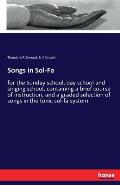 Songs in Sol-Fa: for the Sunday school, day school and singing school, containing a brief course of instruction, and a graded selection