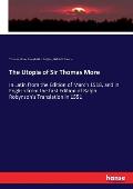 The Utopia of Sir Thomas More: In Latin from the Edition of March 1518, and in English from the first Edition of Ralph Robynson's Translation in 1551