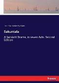 Sakuntala: A Sanskrit Drama, in seven Acts. Second Edition