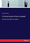 The School System of Ontario (Canada): Its History and Distinctive Features
