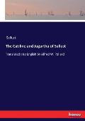 The Catiline and Jugurtha of Sallust: Translated into English by Alfred W. Pollard