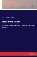 Honour thy father: A sermon in memory of William Weston Patton