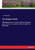 The Bergen family: The descendants of Hans Hansen Bergen, one of the early settlers of New York and Brooklyn