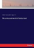 The primaeval world of Switzerland
