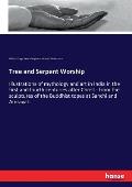 Tree and Serpent Worship: Illustrations of mythology and art in India in the first and fourth centuries after Christ - from the sculptures of th