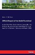 Official Report of the Relief Furnished: to the Ohio River flood sufferers, Evansville, Ind., to Cairo, Ills, with the two trips of the U.S. relief bo