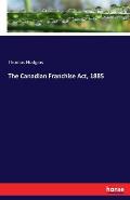 The Canadian Franchise Act, 1885