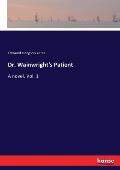 Dr. Wainwright's Patient: A novel. Vol. 1