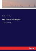 My Enemy's Daughter: A novel. Vol. 2
