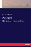 Washington: A heroic Drama of the Revolution