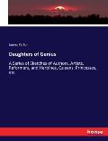 Daughters of Genius: A Series of Sketches of Authors, Artists, Reformers, and Heroines, Queens, Princesses, etc.