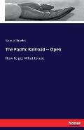 The Pacific Railroad -- Open: How to go: What to see