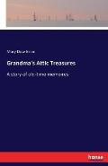 Grandma's Attic Treasures: A story of old-time memoires