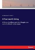 A Year worth Living: A Story of a Place and of a People one cannot afford not to know