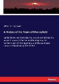 A History of the Town of Murrayfield: Earlier known as Township No. 9, and comprising the present towns of Chester and Huntington, the northern part o