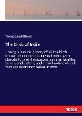 The Birds of India: being a natural history of all the birds known to inhabit continental India, with descriptions of the species, genera,