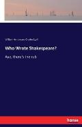 Who Wrote Shakespeare?: Aye, there's the rub