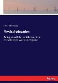 Physical education: Being an article contributed to an encyclopedic work on hygiene