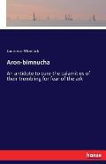 Aron-bimnucha: An antidote to cure the calamities of their trembling for fear of the ark