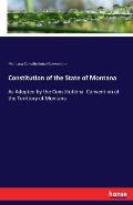 Constitution of the State of Montana: As Adopted by the Constitutional Convention of the Territory of Montana