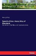 Speech of Hon. Henry May of Maryland: Delivered in the House of representatives