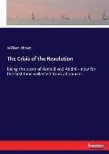 The Crisis of the Revolution: being the story of Arnold and Andr? - now for the first time collected from all sources