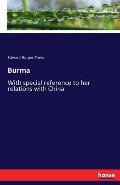 Burma: With special reference to her relations with China