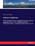 History of Medicine: from its origin to the nineteenth century, with an appendix, containing a philosophical and historical review of medic