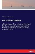 Mr. William Diodate: of New Haven from 1717 to 1751 and his Italian ancestry, read before the New Haven colony historical society, June 28,