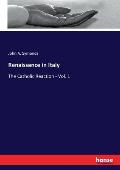 Renaissance in Italy: The Catholic Reaction - Vol. 1