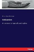 Vaticanism: An answer to reproofs and replies