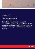 The Hindtmanual: Intended to facilitate the essential attainments of conversing with fluency, and composing wih accuracy, in the most u