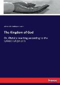 The Kingdom of God: Or, Christ's teaching according to the synoptical gospels