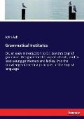 Grammatical Institutes: Or, an easy introduction to Dr. Lowth's English grammar. Designed for the use of schools, and to lead young gentlemen